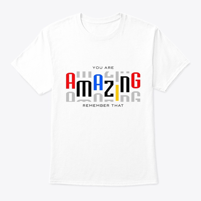 You Are Amazing. Remember That!