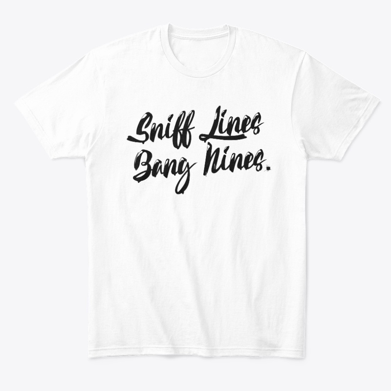 SNIFF LINES BANG NINES