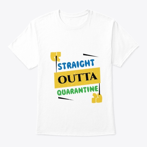 Straight Outta Quarantine White T-Shirt Front