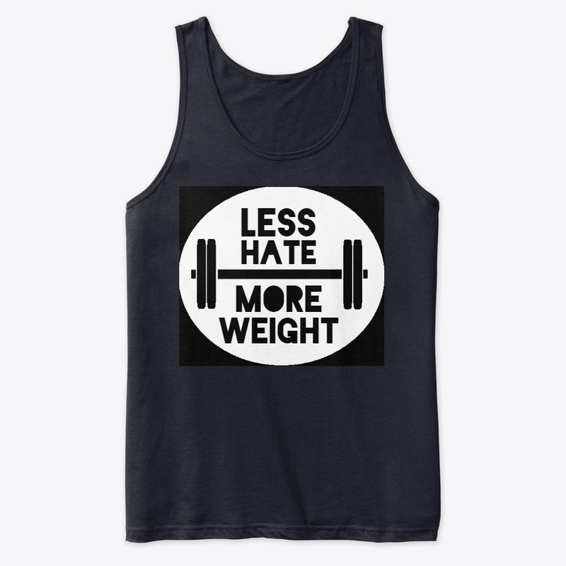 LESS HATE MORE WEIGHT