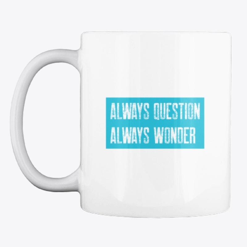 Always Question, Always Wonder