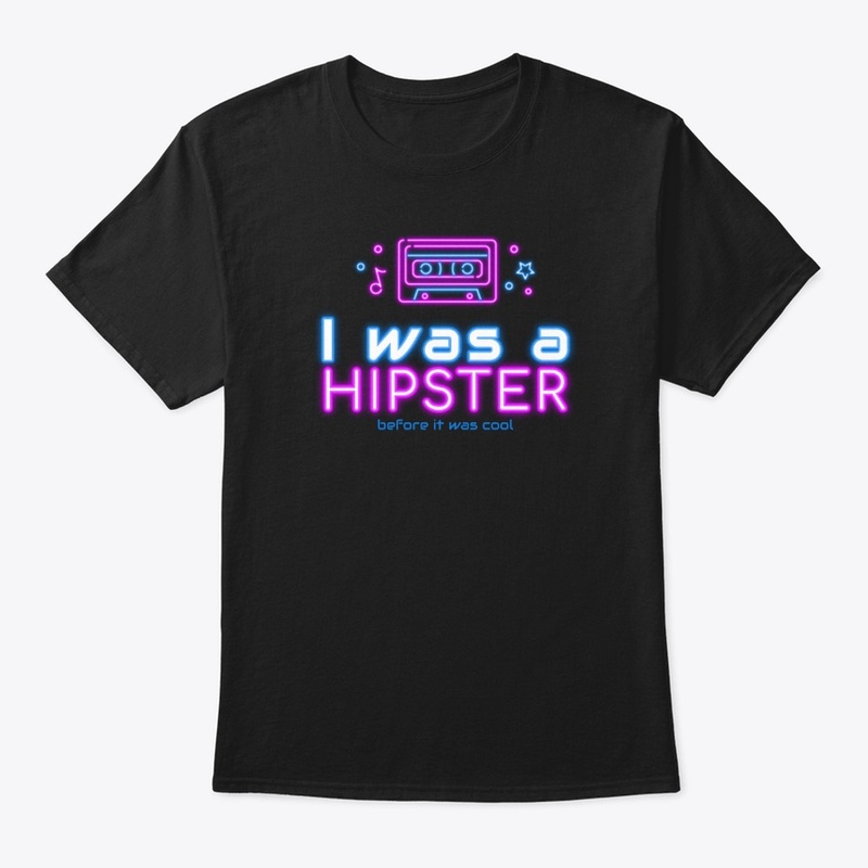 I Was A Hipster Before It Was Cool