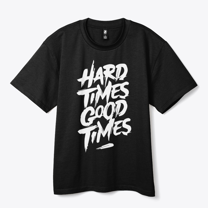 HARD TIMES GOOD TIMES balck t-shirt