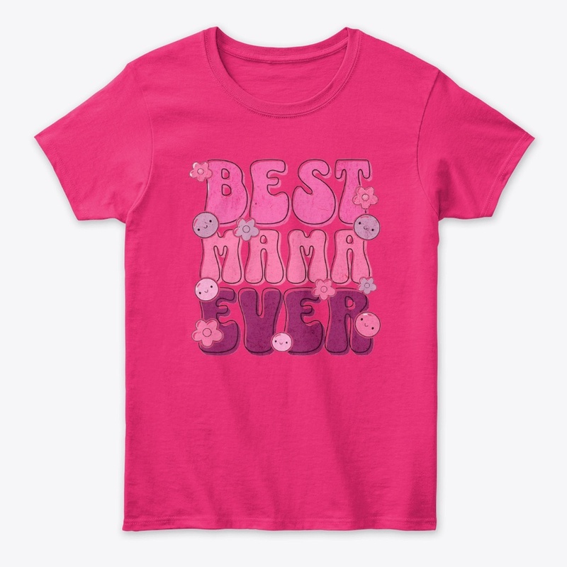 Best Mama Ever T-Shirt 