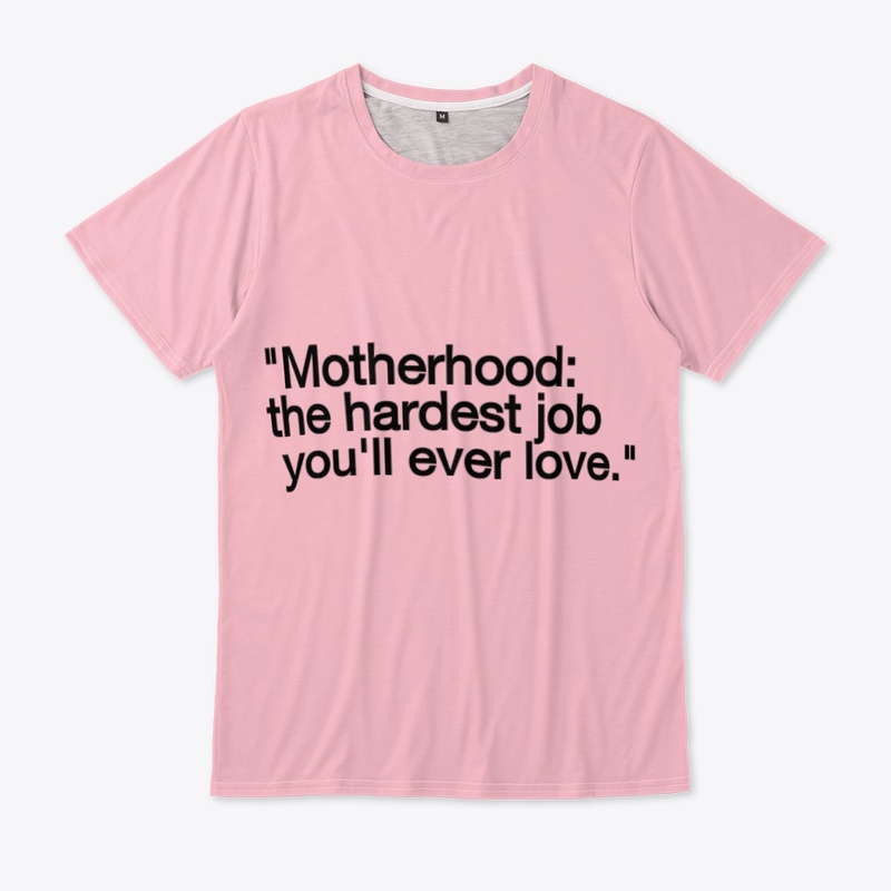 Motherhood,the hardest job you ever love