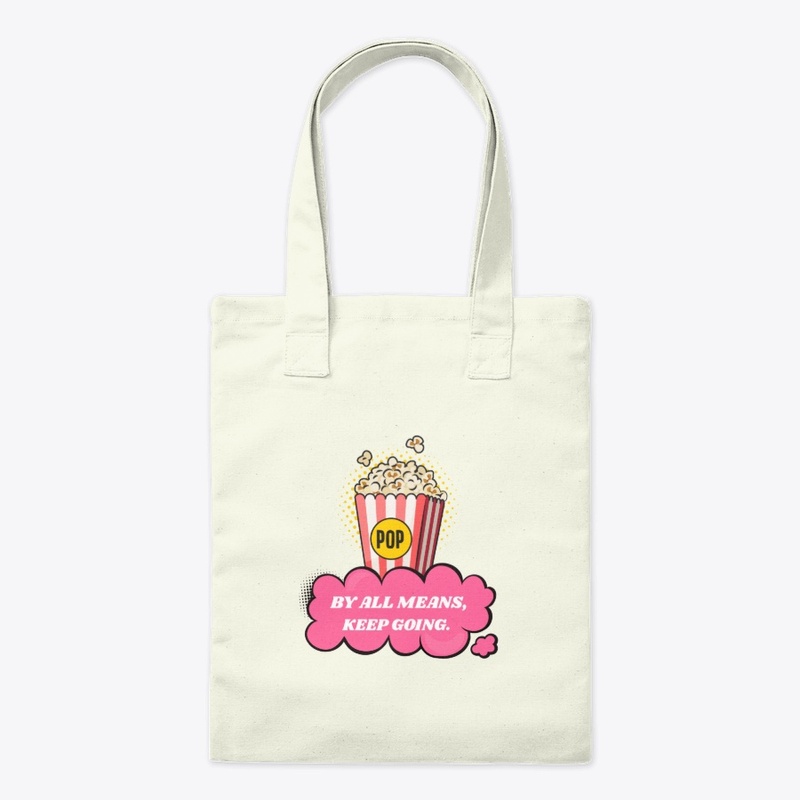 By all means, keep going - Popcorn tee