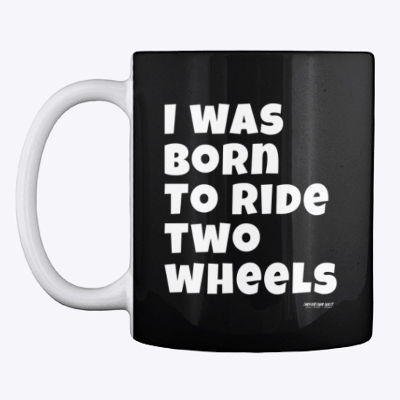 I WAS BORN TO RIDE