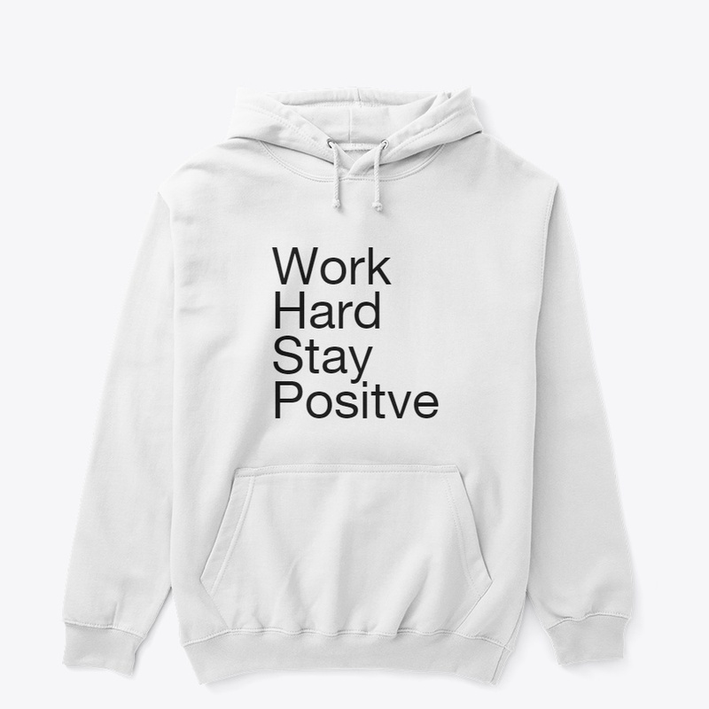 Work hard stay positive