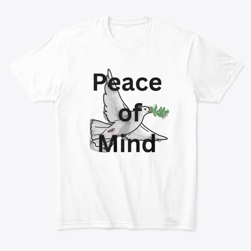 Peace of mind tshirt 