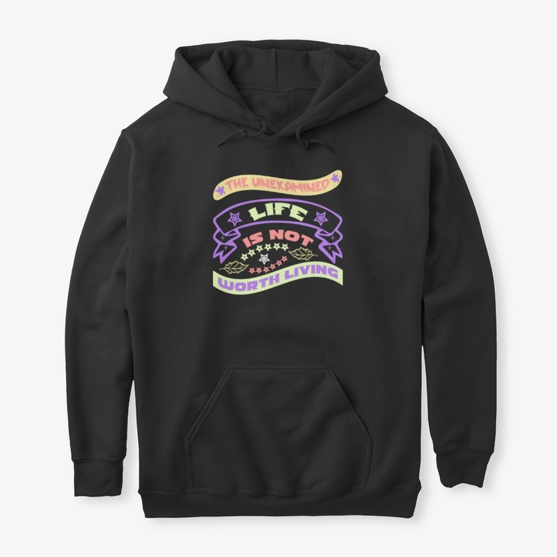 The Unexamined life is not worth living