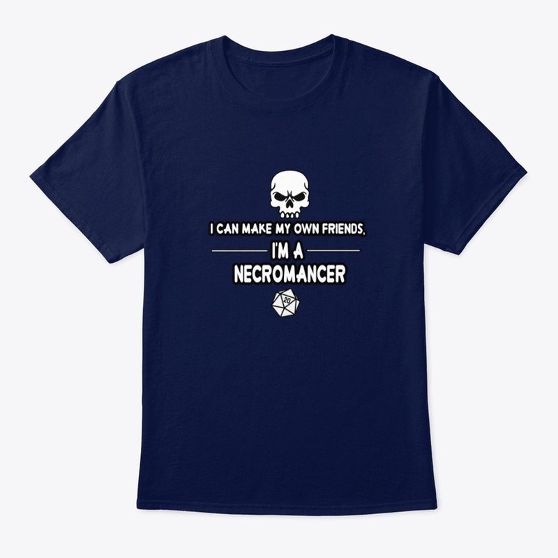 I make my own friends, I'm a Necromancer