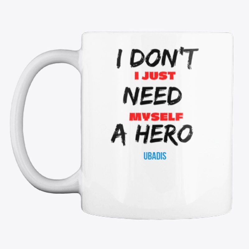 I DON'T NEED A HERO