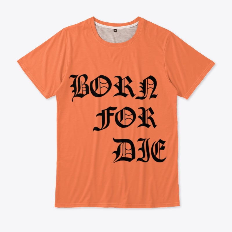 BORN FOR DIE