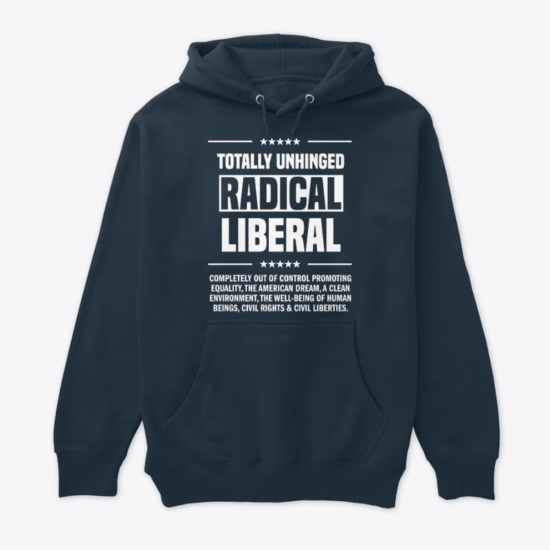 Totally Unhinged Radical Liberal!