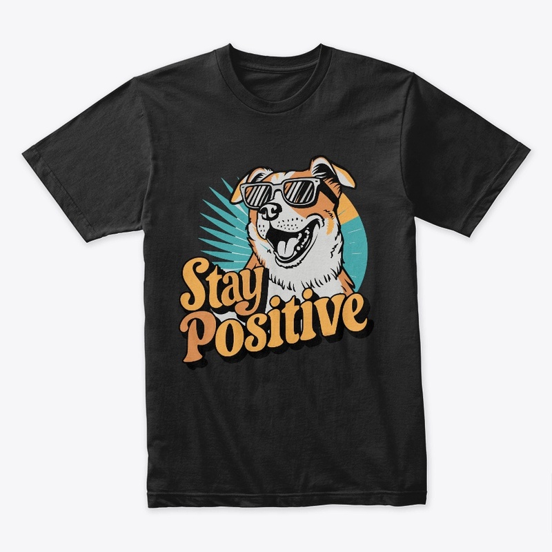 Stay positive vibes Funny dogs Lover