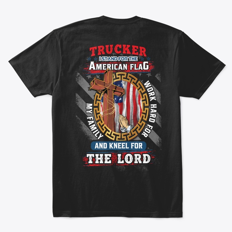 Trucker I Kneel For The Lord Shirt 