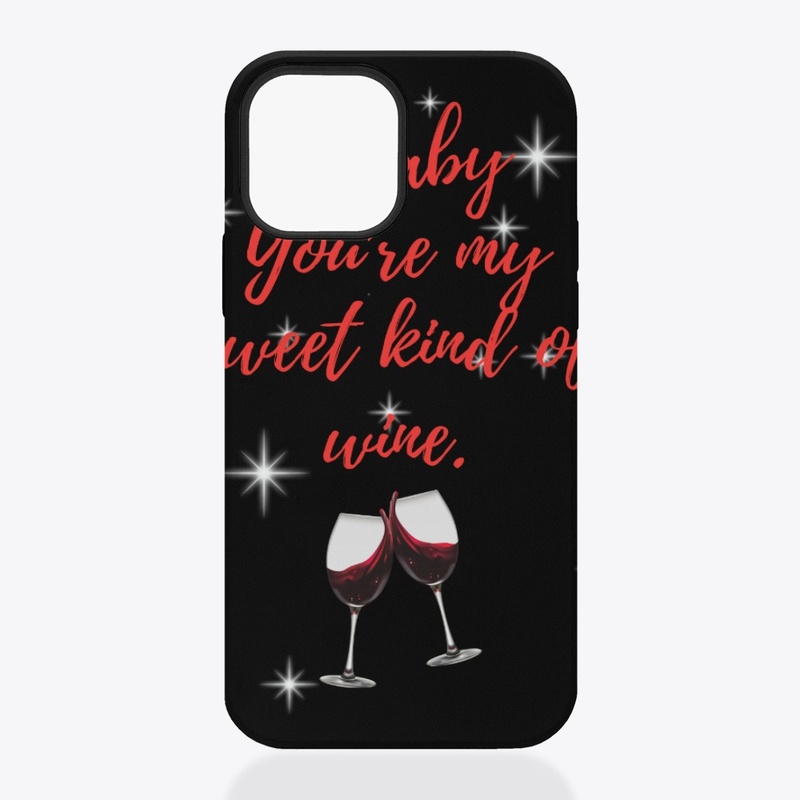 Baby You're My Sweet Kind Of Wine