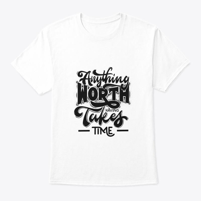 Motto: Anything worth having takes time.
