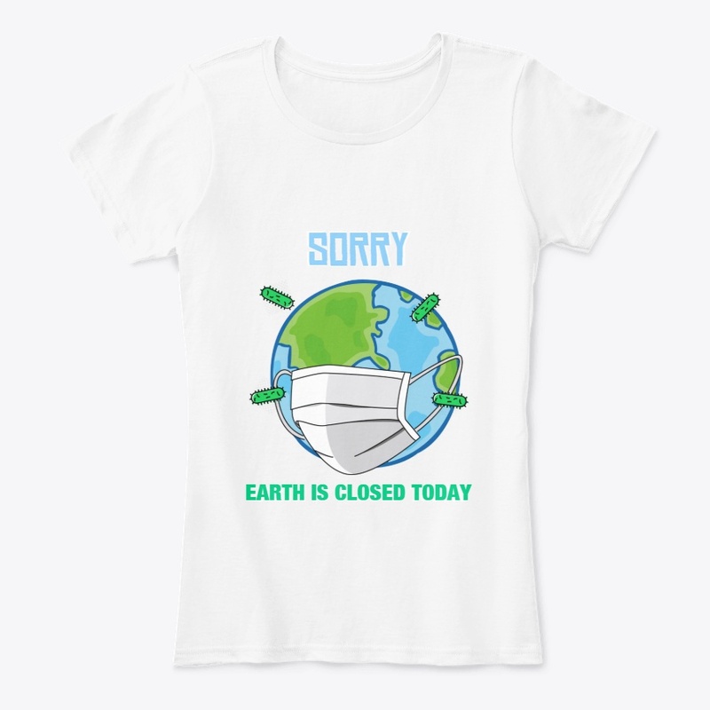 Sorry Earth Is Closed Today