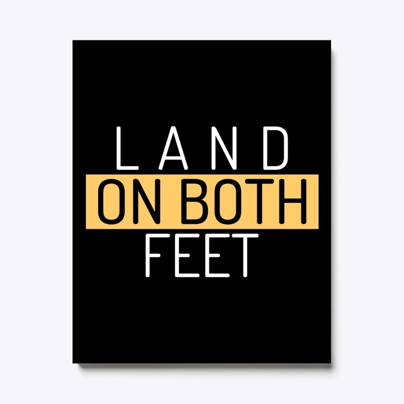Land on both feet