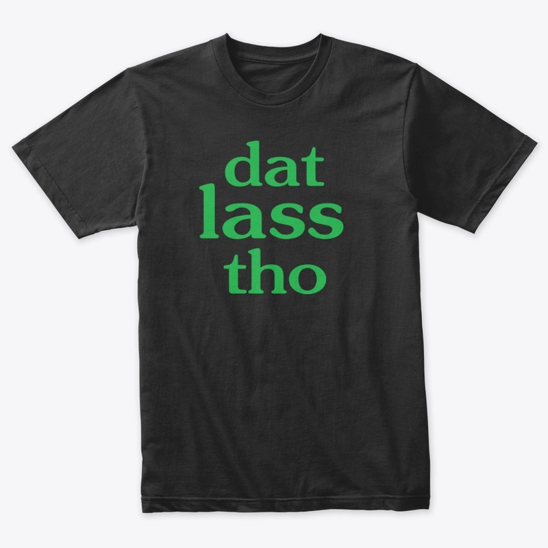 Dat Lass Tho Funny St Patricks Day