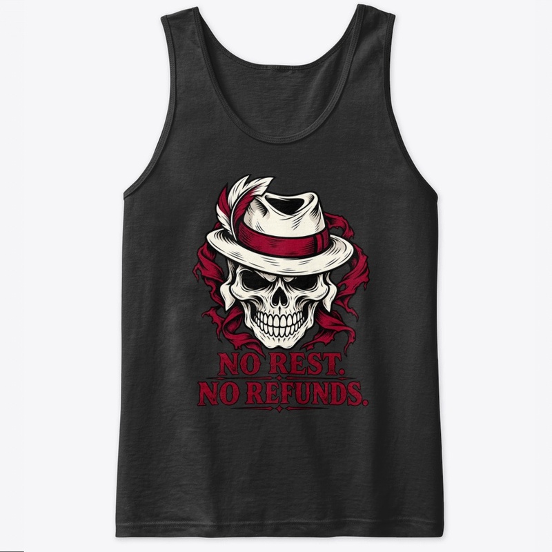 No Rest No Refunds Skull