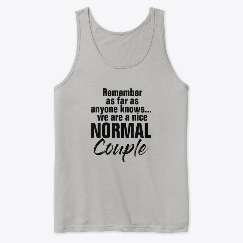 We Are A Nice Normal Couple Funny Saying