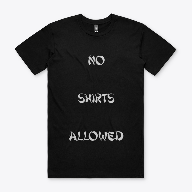 No More Shirts Allowed