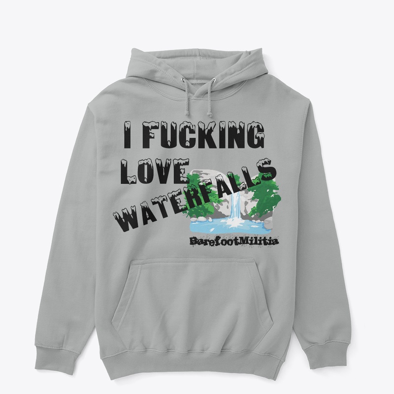 I F*cking love waterfalls