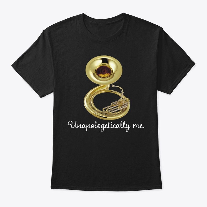 [$15] Unapologetically Me - Sousaphone