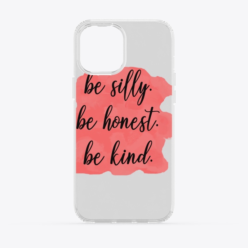 Be Silly Be Honest Be Kind