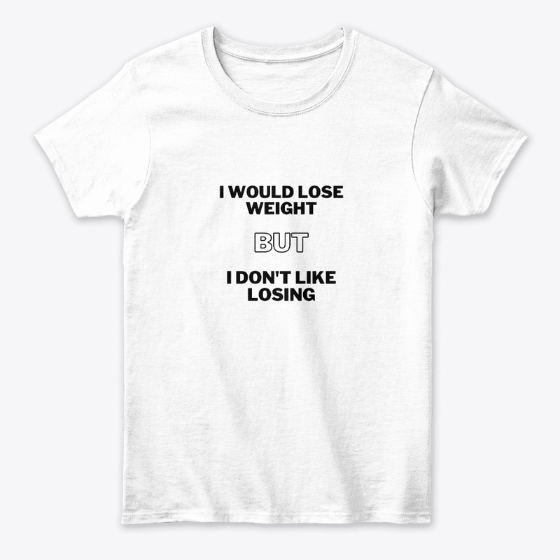 I WOULD LOSE WEIGHT - Collections