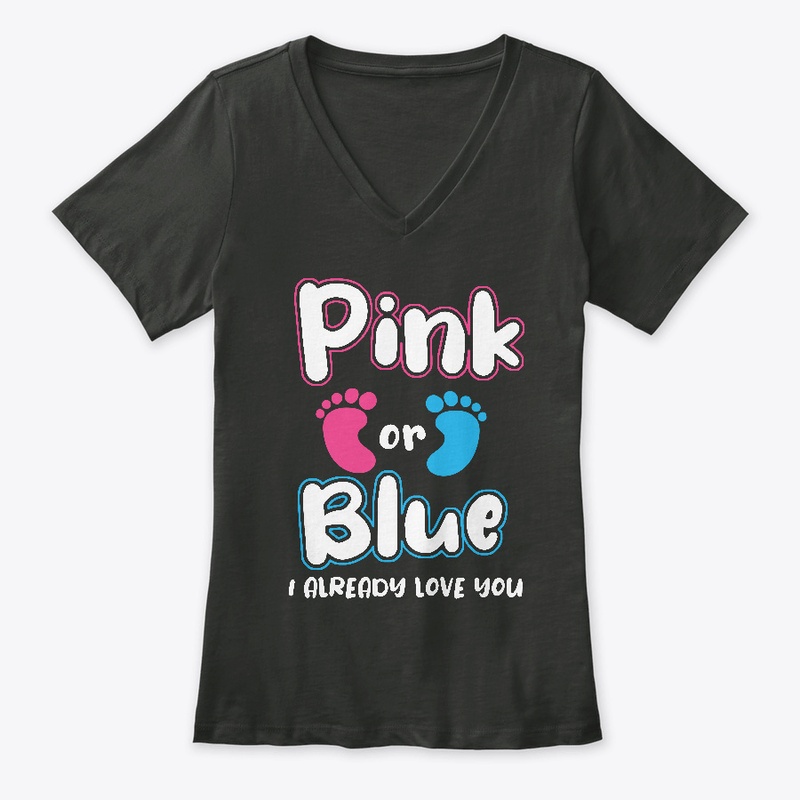Pink Or Blue I Already Love You Gender
