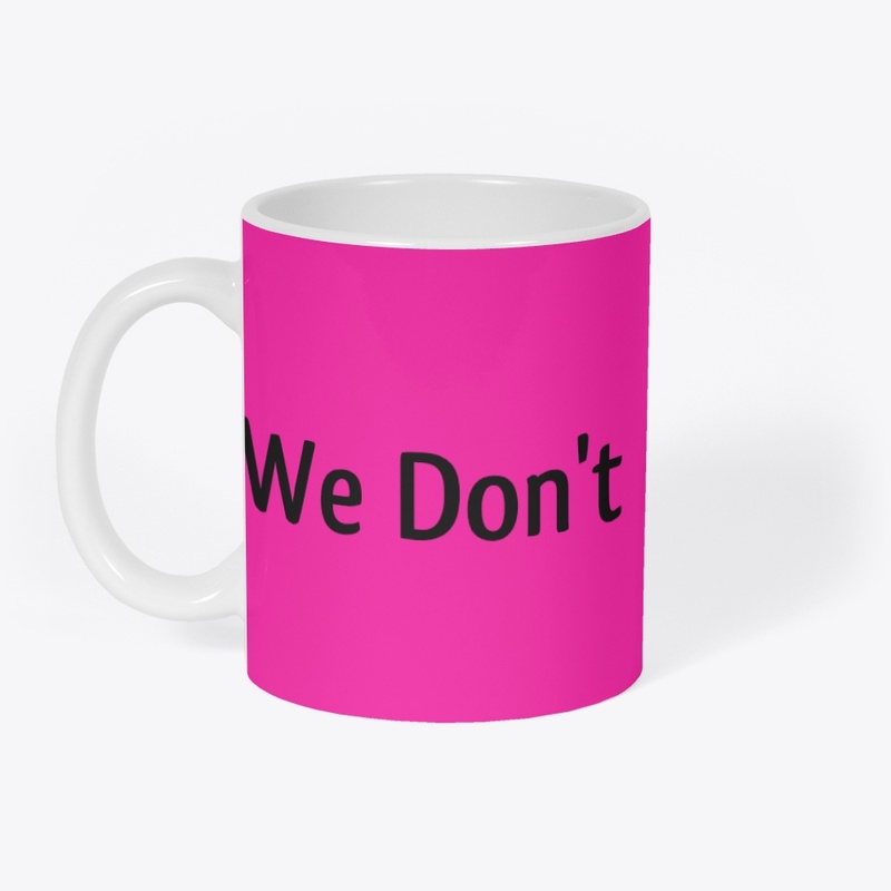 "We Don't Give A Damn!" Mug