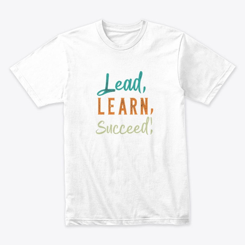 Lead, Learn, Succeed T-Shirt
