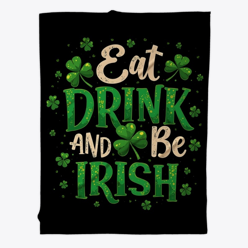 Eat drink and be irish