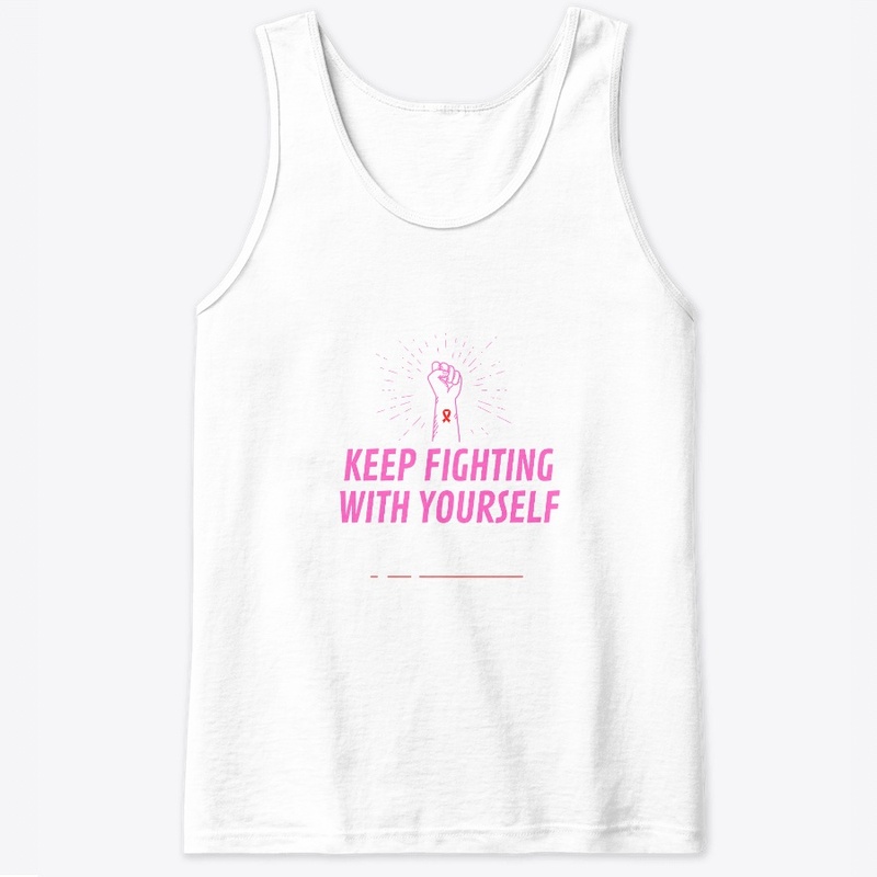 Keep fighting with yourself