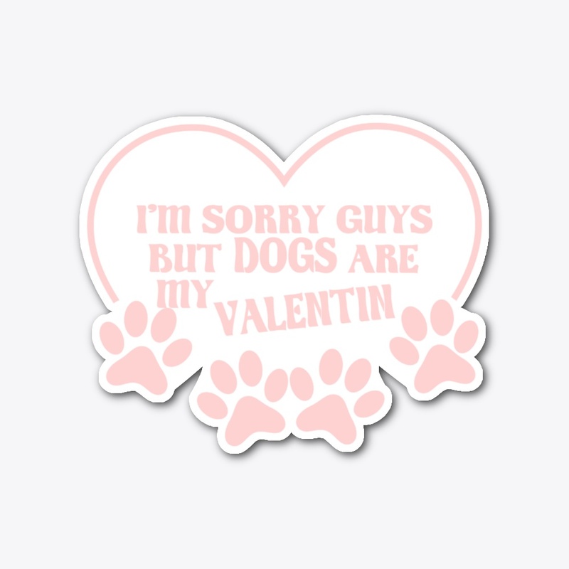 I'm sorry guys but DOGS are my Valentin 