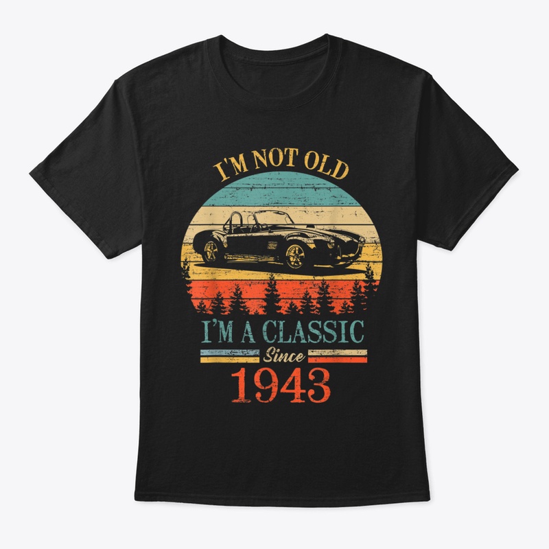 🎁 New I'm Not Old I'm A Classic 1943 Fu