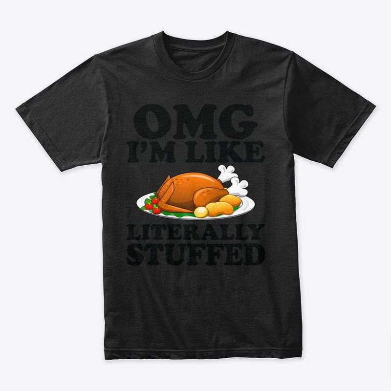 Omg I'm Like Literally Stuffed Shirt
