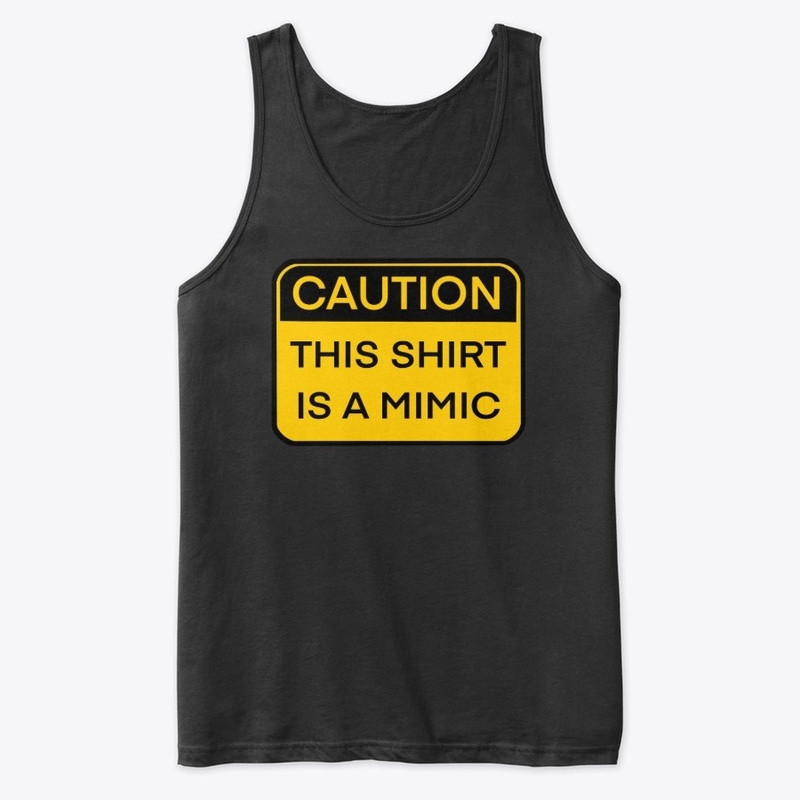 Caution, this shirt is a mimic