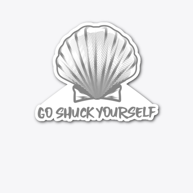 Shuck yourself