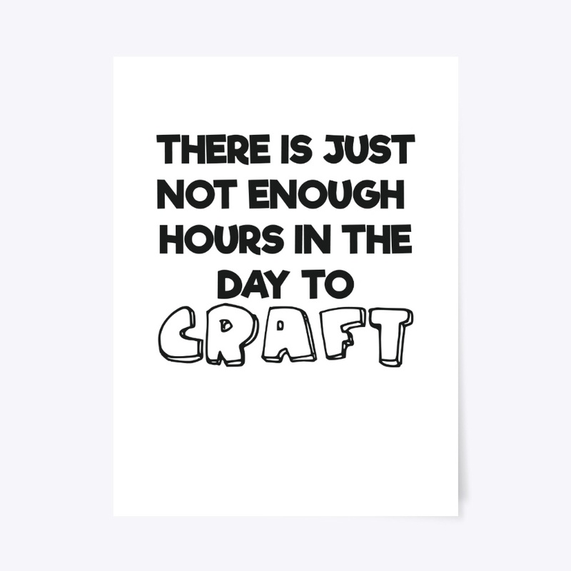 Not Enough Hours In Day to Craft Arts