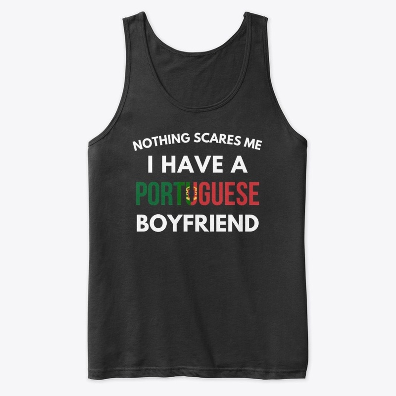 Nothing scares me / portuguese boyfriend