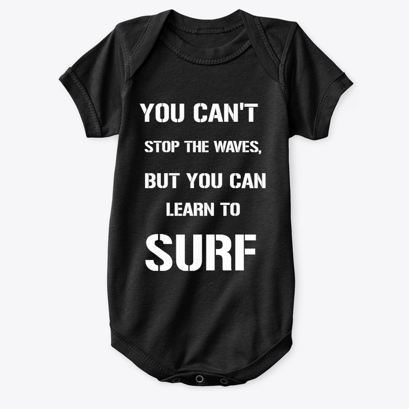 YOU CAN'T STOP THE WAVES, BUT YOU CAN..