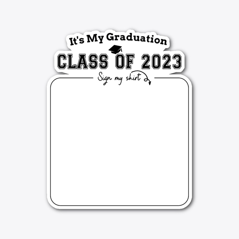 Graduation Class Of 2023 Sign My Shirt