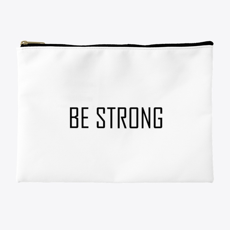 BE STRONG