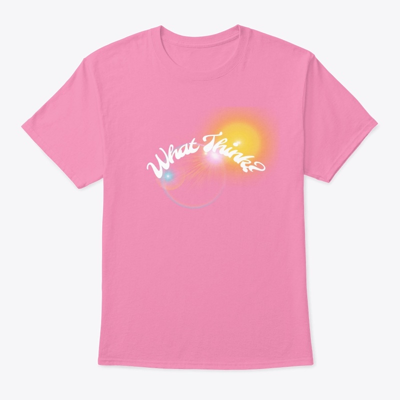 What Think?