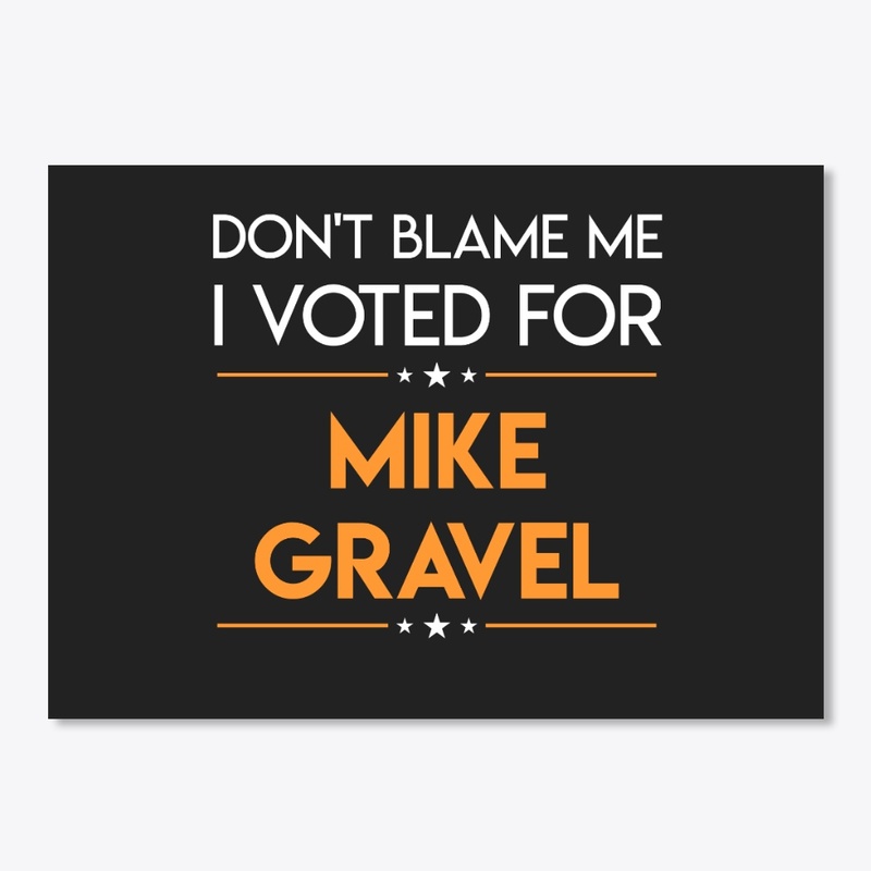 I Voted For Mike Gravel 2020 Shirt
