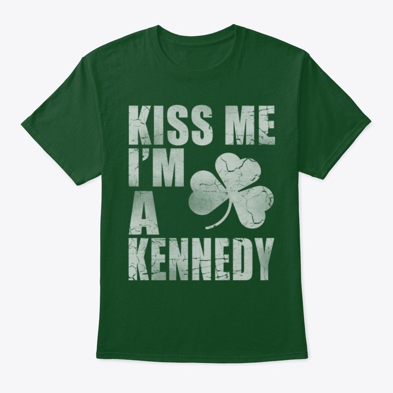 Kiss Me I'm a kennedy